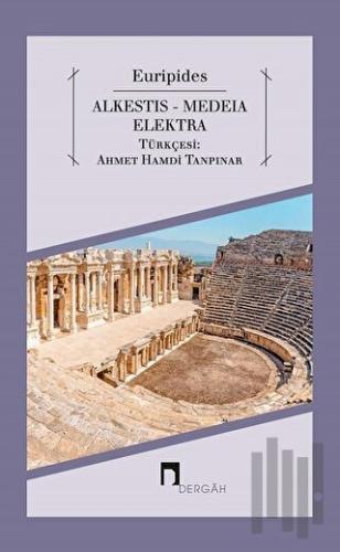 Alkestis - Medeia - Elektra | Kitap Ambarı