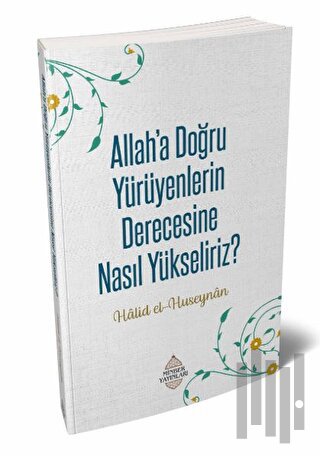 Allah’a Doğru Yürüyenlerin Derecesine Nasıl Yükseliriz?
