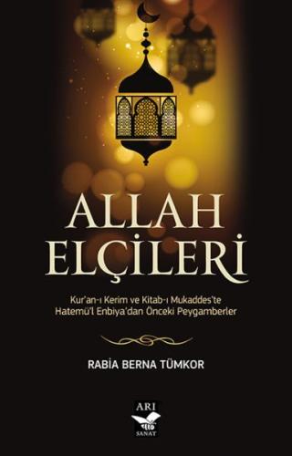 Allah Elçileri - Kur’an-ı Kerim ve Kitab-ı Mukaddes’te Hatemü’l-Enbiyadan Önceki Peygamberler