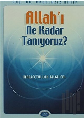Allah’ı Ne Kadar Tanıyoruz?
