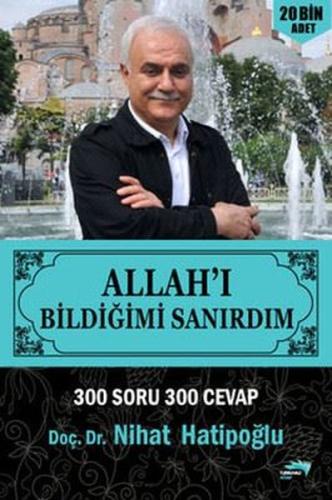 Allah'ı Bildiğimi Sanırdım - 300 Soru 300 Cevap