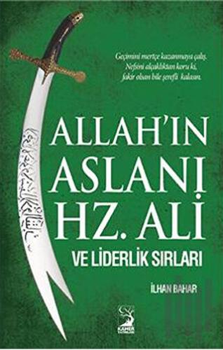 Allah'ın Aslanı Hz. Ali ve Liderlik Sırları | Kitap Ambarı