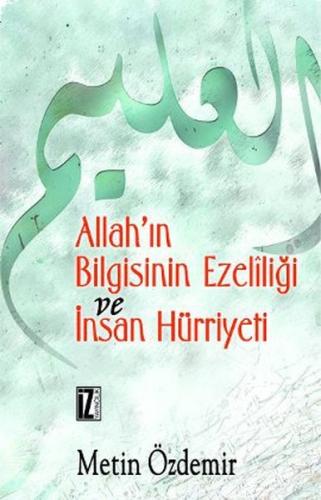 Allah'ın Bilgisinin Ezeliliği ve İnsan Hürriyeti