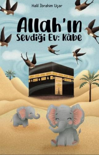 Allahın Sevdiği Ev: Kabe | Kitap Ambarı