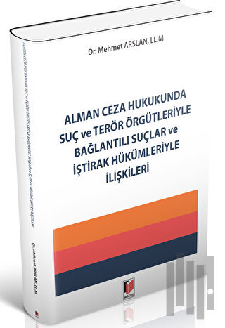 Alman Ceza Hukukunda Suç ve Terör Örgütleriyle Bağlantılı Suçlar ve İş