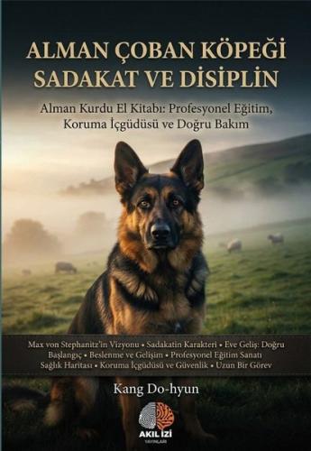 Alman Çoban Köpeği Sadakat ve Disiplin - Alman Kurdu El Kitabı: Profesyonel Eğitim Koruma İçgüdüsü