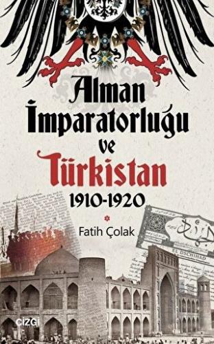 Alman İmparatorluğu ve Türkistan 1910-1920 | Kitap Ambarı