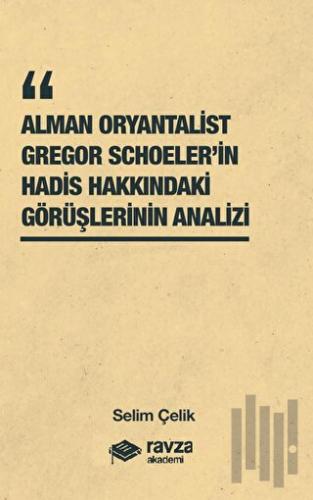 Alman Oryantalist Gregor Schoeler’in Hadis Hakkındaki Görüşlerinin Analizi