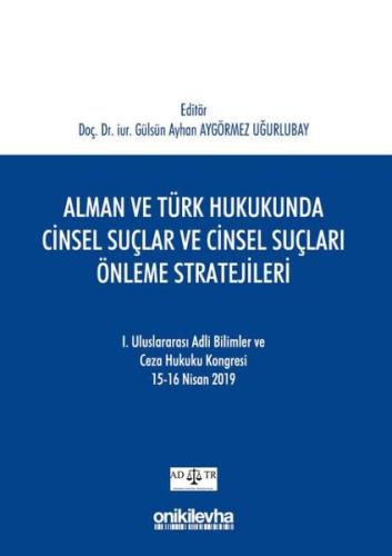 Alman ve Türk Hukukunda Cinsel Suçlar ve Cinsel Suçları Önleme Stratej