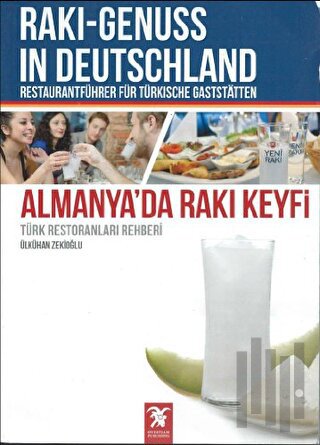 Almanya’da Rakı Keyfi (Türk Restoranları Rehberi) / Raki - Genuss In D