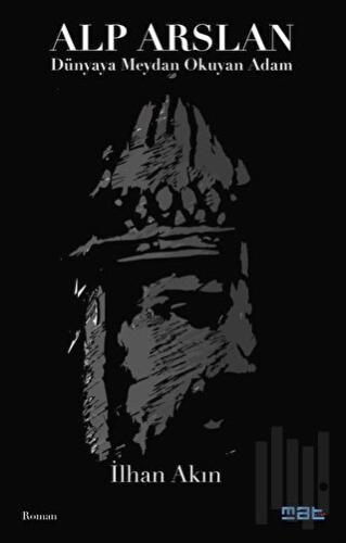 Alp Arslan - Dünyaya Meydan Okuyan Adam