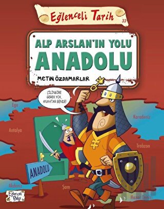 Alp Arslan'ın Yolu Anadolu - Eğlenceli Tarih | Kitap Ambarı