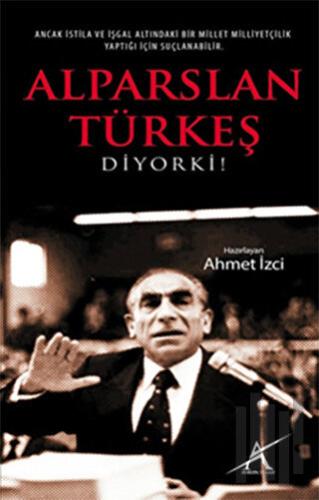 Alparslan Türkeş Diyorki! | Kitap Ambarı