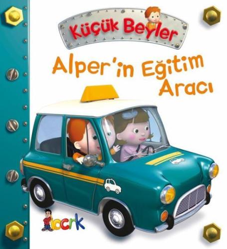 Alper’in Eğitim Aracı - Küçük Beyler | Kitap Ambarı