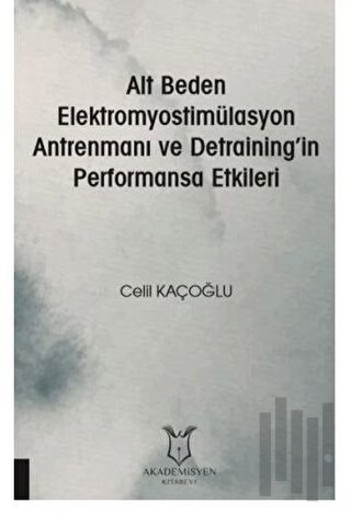Alt Beden Elektromyostimülasyon Antrenmanı ve Detraining’in Performansa Etkileri