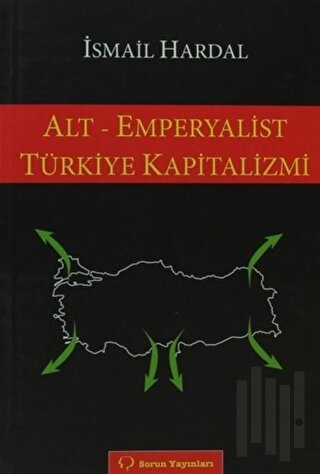 Alt - Emperyalist Türkiye Kapitalizmi | Kitap Ambarı