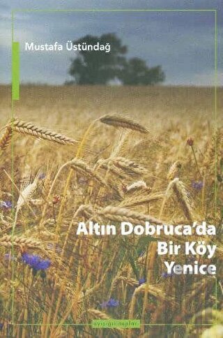 Altın Dobruca’da Bir Köy: Yenice