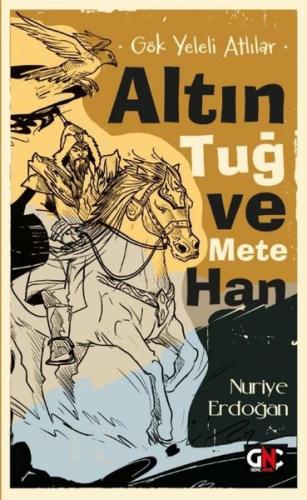 Altın Tuğ ve Mete Han - Gök Yeleli Atlılar | Kitap Ambarı