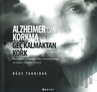Alzheimer’den Korkma Geç Kalmaktan Kork | Kitap Ambarı