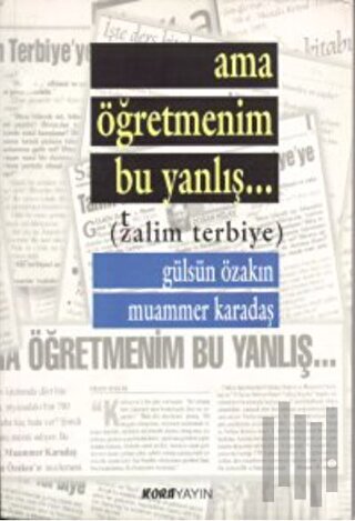 Ama Öğretmenim Bu Yanlış... (Zalim Terbiye)