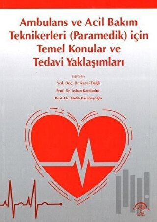 Ambulans ve Acil Bakım Teknikerleri (Paramedik) için Temel Konular ve Tedavi Yaklaşımları