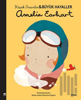 Amelia Earhart - Küçük İnsanlar ve Büyük Hayaller | Kitap Ambarı