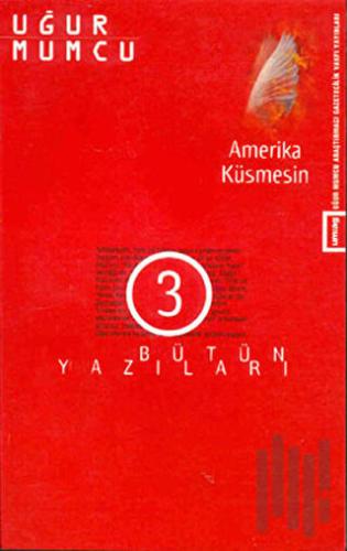 Amerika Küsmesin Bütün Yazıları 3 1 Ağustos - 31 Aralık 1974 Yazıları 
