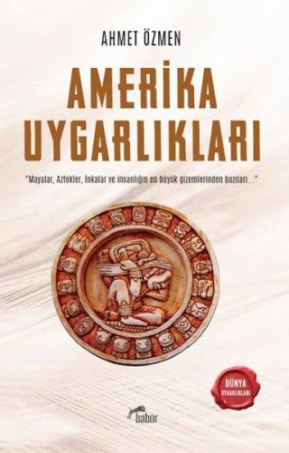 Amerika Uygarlıkları - Dünya Uygarlıkları
