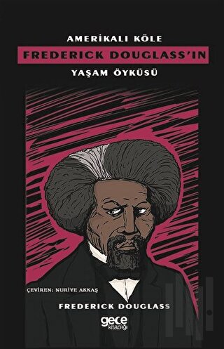Amerikalı Köle Frederick Douglass’ın Yaşam Öyküsü | Kitap Ambarı