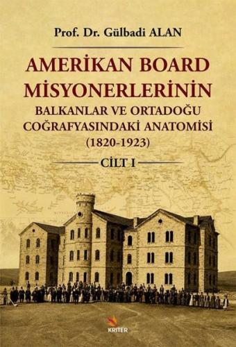 Amerikan Board Misyonerlerinin Balkanlar ve Ortadoğu Coğrafyasındaki A