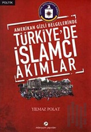 Amerikan Gizli Belgelerinde Türkiye’de İslamcı Akımlar | Kitap Ambarı