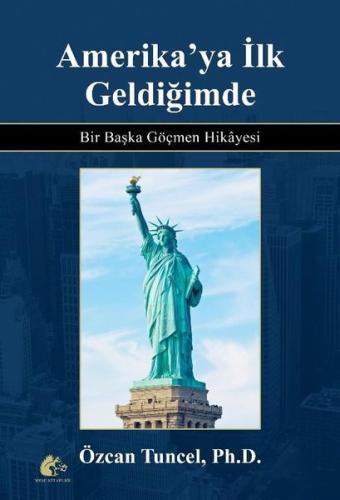 Amerika'ya İlk Geldiğimde-Bir Başka Göçmen Hikayesi