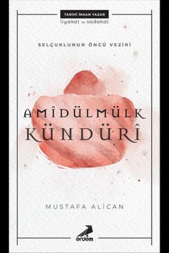 Amîdülmülk Kündürî - Selçukluların Öncü Veziri | Kitap Ambarı