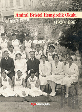 Amiral Bristol Hemşirelik Okulu Tarihi (Ciltli) | Kitap Ambarı