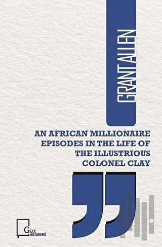 An African Illionaire Episodes in The Life of The Illustrious Colonel 