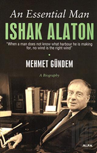 An Essential Man: Ishak Alaton | Kitap Ambarı