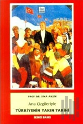 Ana Çizgileriyle Türkiyenin Yakın Tarihi 1789-1980 | Kitap Ambarı