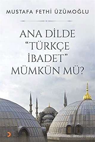 Ana Dilde Türkçe İbadet Mümkün mü?