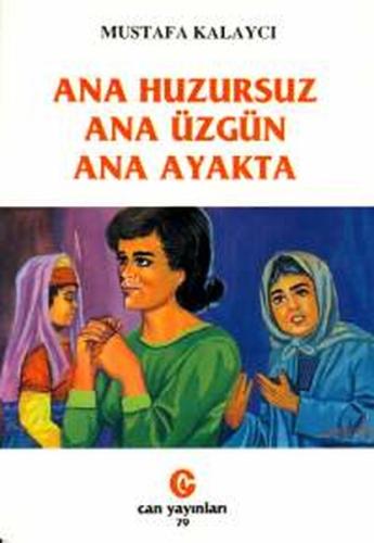 Ana Huzursuz Ana Üzgün Ana Ayakta | Kitap Ambarı