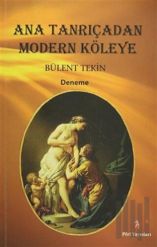 Ana Tanrıçadan Modern Köleye