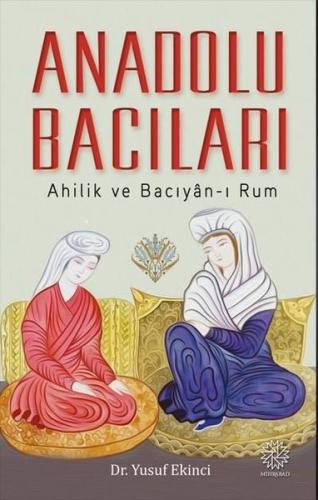 Anadolu Bacıları: Ahilik ve Bacıyan-ı Rum | Kitap Ambarı