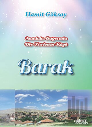 Anadolu Bağrında Bir Türkmen Köyü Barak