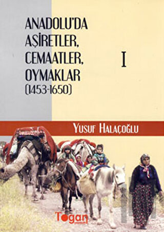 Anadolu'da Aşiretler Cemaatler Oymaklar (1453-1650) - 6 Cilt (Ciltli)