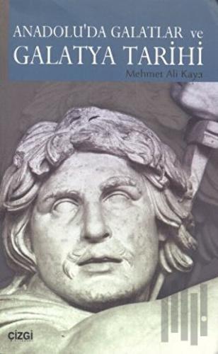 Anadolu’da Galatlar ve Galatya Tarihi | Kitap Ambarı