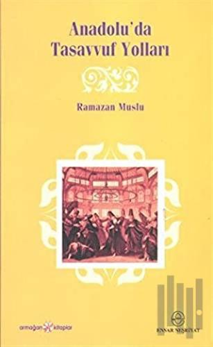 Anadolu’da Tasavvuf Yolları