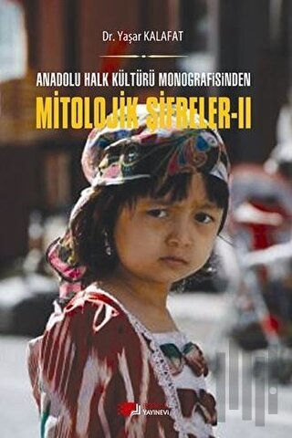 Anadolu Halk Kültürü Monografisinden Mitolojik Şifreler 2 | Kitap Amba