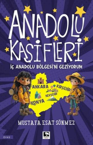 Anadolu Kâşifleri İç Anadolu Bölgesi’ni Geziyorum | Kitap Ambarı