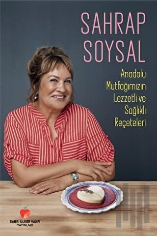 Anadolu Mutfağımızın Lezzetli ve Sağlıklı Reçeteleri (Ciltli) | Kitap 