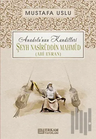 Anadolu’nun Kandilleri - Şeyh Nasirüddin Mahmud (Ahi Evran)