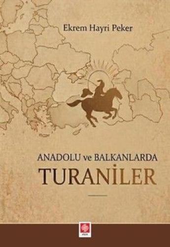 Anadolu ve Balkanlarda Turaniler | Kitap Ambarı